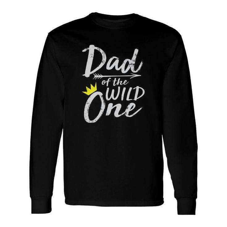 Dad Of The Wild One Long Sleeve T-Shirt T-Shirt