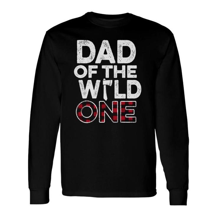 Dad Of The Wild One Lumberjack First Birthday Baby Shower Long Sleeve T-Shirt T-Shirt