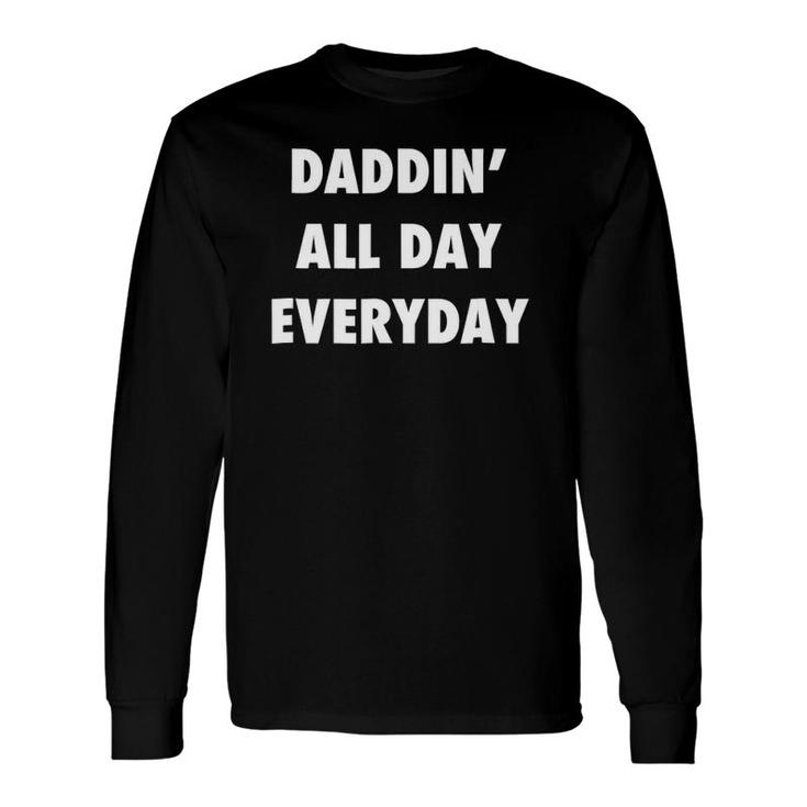 Daddin All Day Everyday for Dads Fathers Long Sleeve T-Shirt