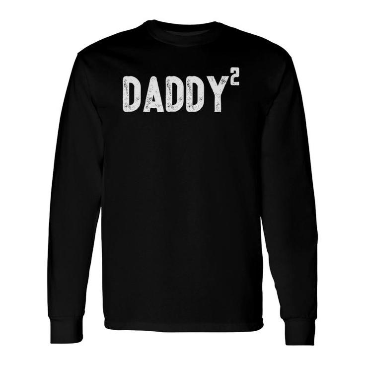 Daddy To Be Of 2 2Nd Power Squared Dad Long Sleeve T-Shirt T-Shirt