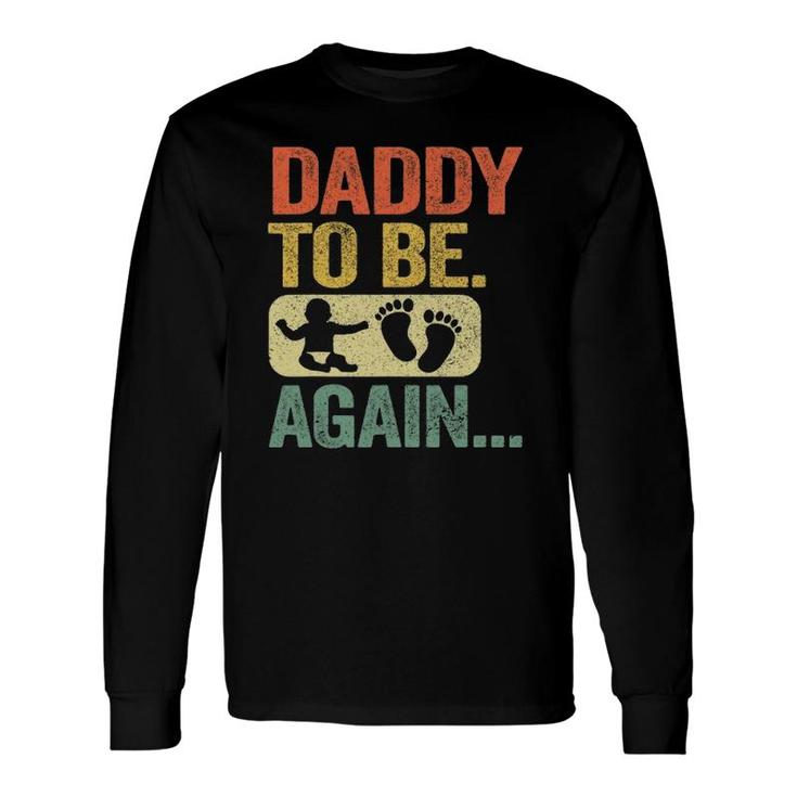 Daddy To Be Again New Dad Soon 2Nd Father Second Time Dad Long Sleeve T-Shirt T-Shirt