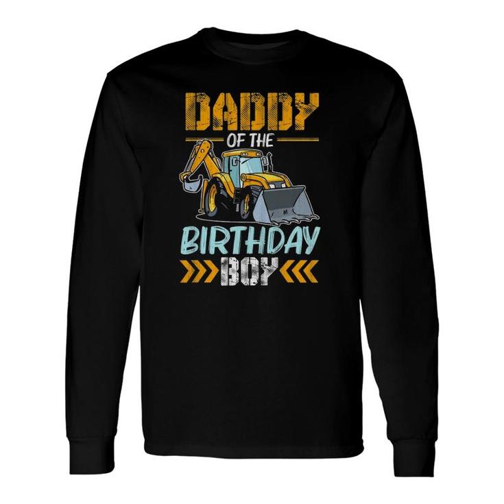 Daddy Of The Birthday Boy Construction Excavator Long Sleeve T-Shirt T-Shirt