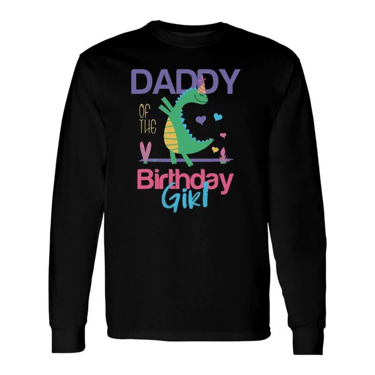 Daddy Of The Birthday Girl Dinosaur Theme Matching Long Sleeve T-Shirt T-Shirt
