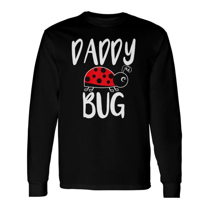 Daddy Bug Ladybug For Daddy Long Sleeve T-Shirt T-Shirt