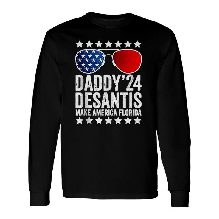 Daddy Desantis 2024 Make America Florida American Usa Flag Long Sleeve T-Shirt T-Shirt