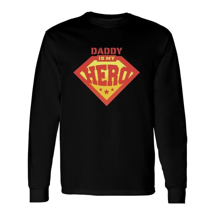 Daddy Is My Hero Father's Day Long Sleeve T-Shirt T-Shirt