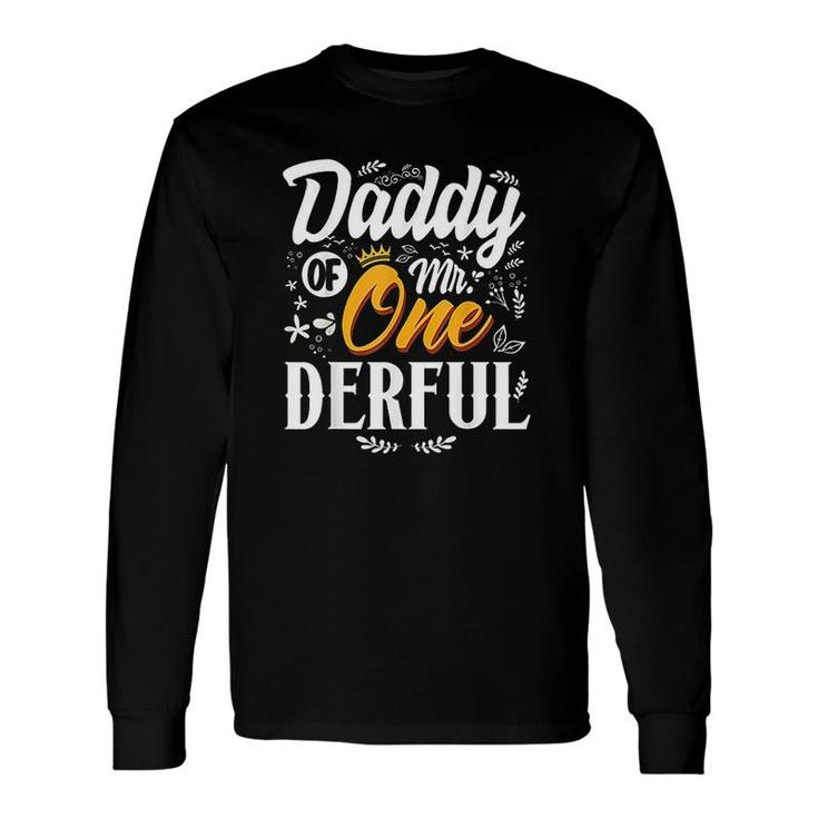 Daddy Of Mr Onederful 1st Birthday First Onederful Long Sleeve T-Shirt