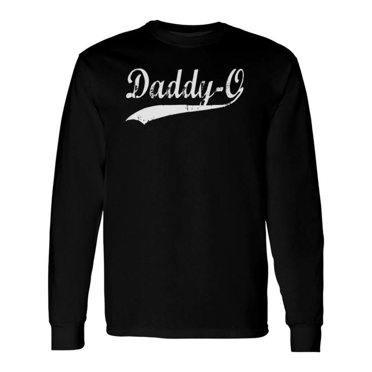 Daddy-O- For The Cool Daddy-O Long Sleeve T-Shirt T-Shirt