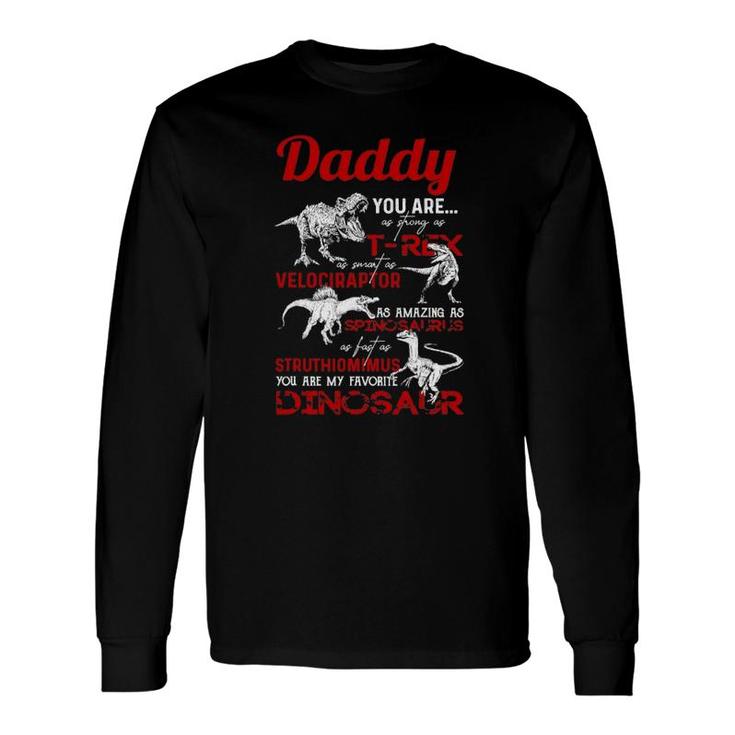 Daddy You Are As Strong Asrex Daddy Dinosaur Father's Day Long Sleeve T-Shirt T-Shirt