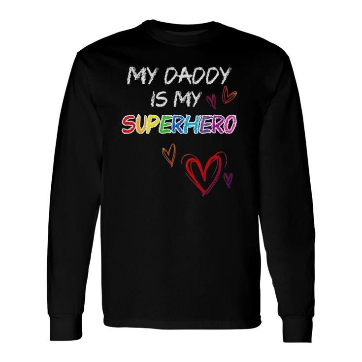 My Daddy Is My Superhero Hero Father's Day Tee Long Sleeve T-Shirt T-Shirt