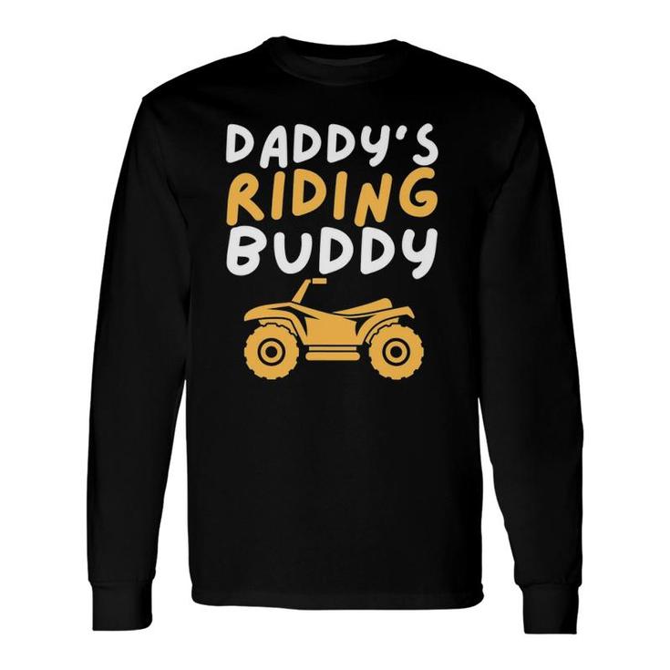 Daddy's Riding Buddy Quad Biker Atv 4 Wheeler Long Sleeve T-Shirt T-Shirt