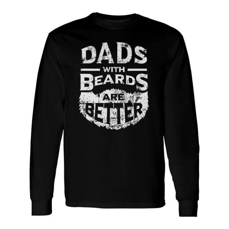 Dads With Beards Are Better Distressed Long Sleeve T-Shirt T-Shirt