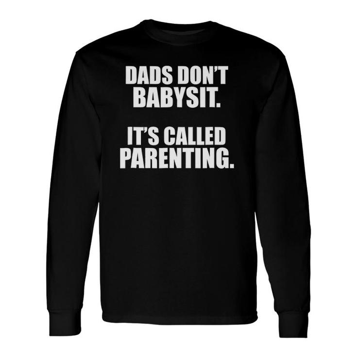 Dads Don't Babysit Multiple Colors Long Sleeve T-Shirt T-Shirt