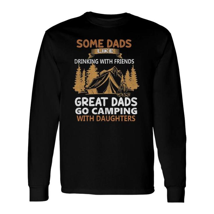Dads Like Drinking Great Dads Go Camping With Daughters Long Sleeve T-Shirt T-Shirt