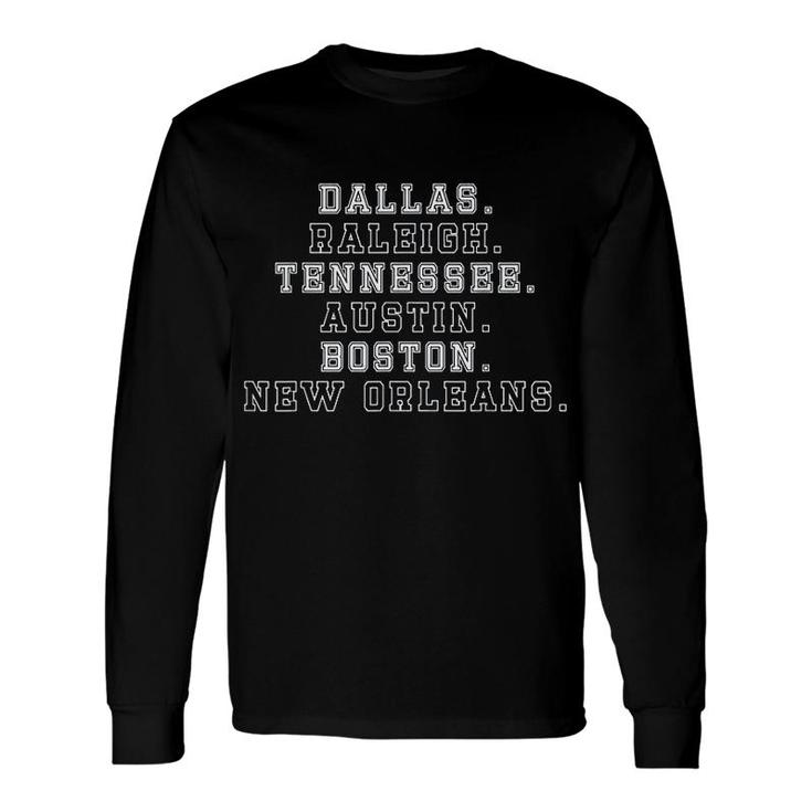 Dallas Raleigh Tennessee Austin Boston New Orleans Long Sleeve T-Shirt