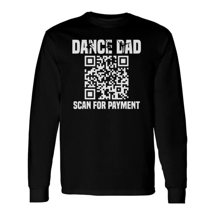 Dance Dad Dancing Daddy Scan For Payment Long Sleeve T-Shirt T-Shirt