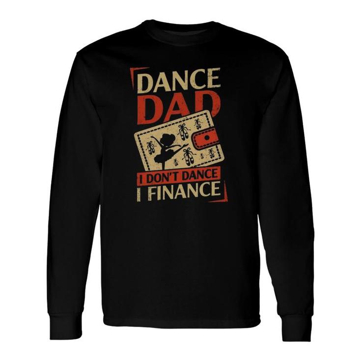 Dance Dad I Don't Dance I Finance Cute Dancer Father's Day Vintage Long Sleeve T-Shirt T-Shirt