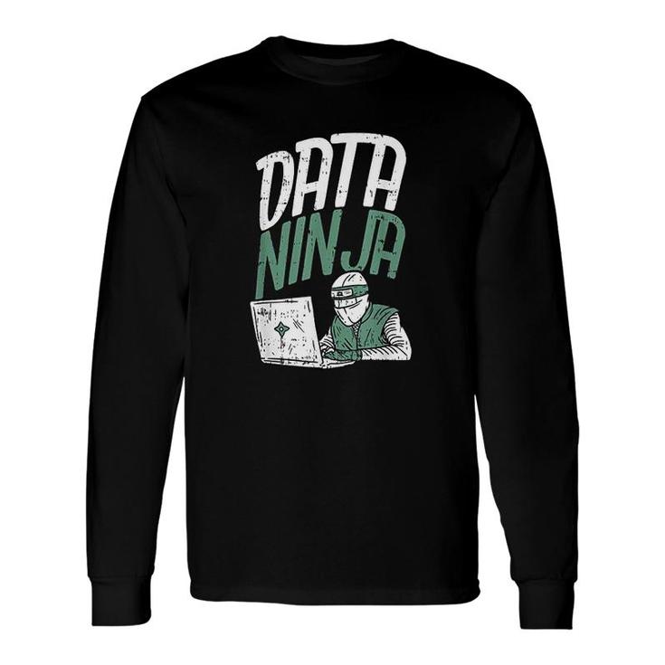 Data Scientist Data Ninja Engineer Long Sleeve T-Shirt