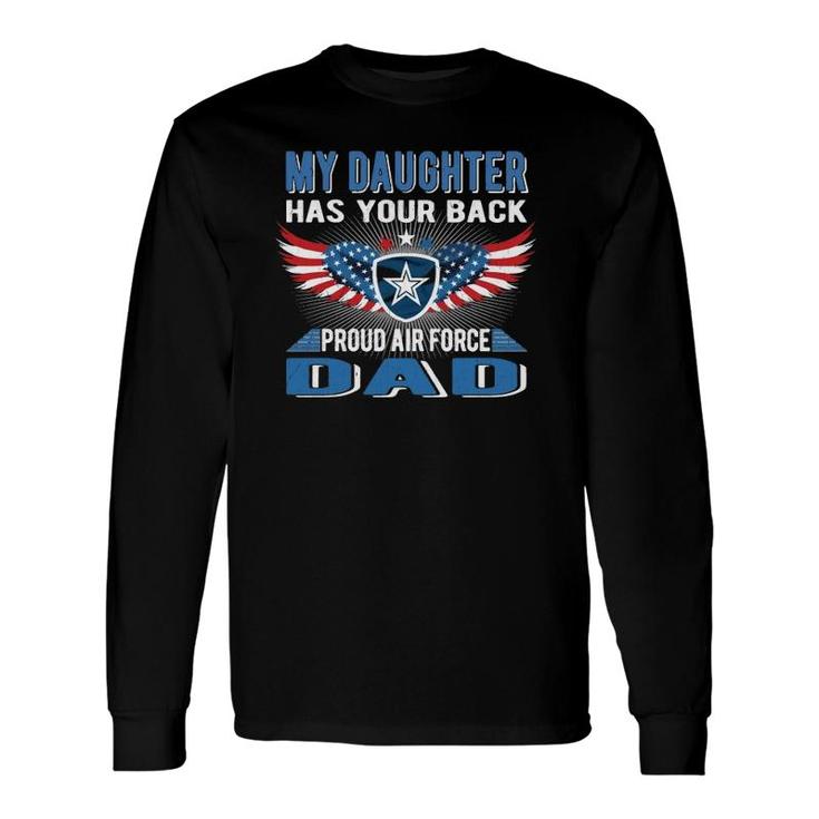 My Daughter Has Your Back Proud Air Force Dad Father Long Sleeve T-Shirt T-Shirt