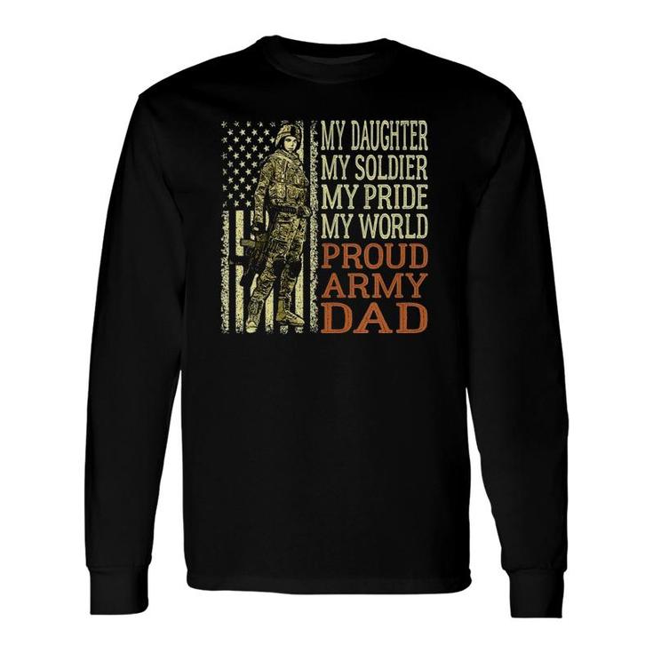 My Daughter My Soldier Hero Proud Army Dad Military Father Long Sleeve T-Shirt T-Shirt