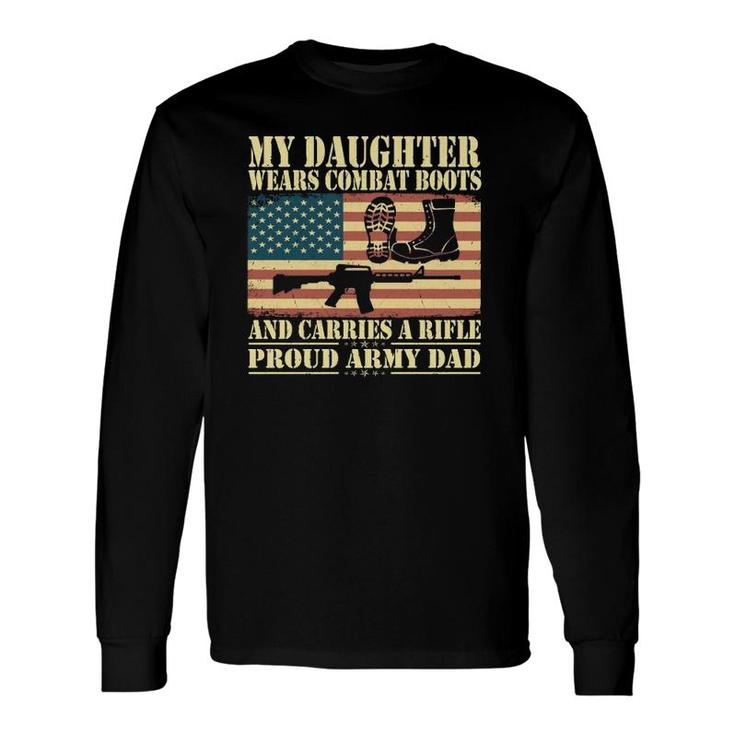 My Daughter Wears Combat Boots Proud Army Dad Father Long Sleeve T-Shirt T-Shirt