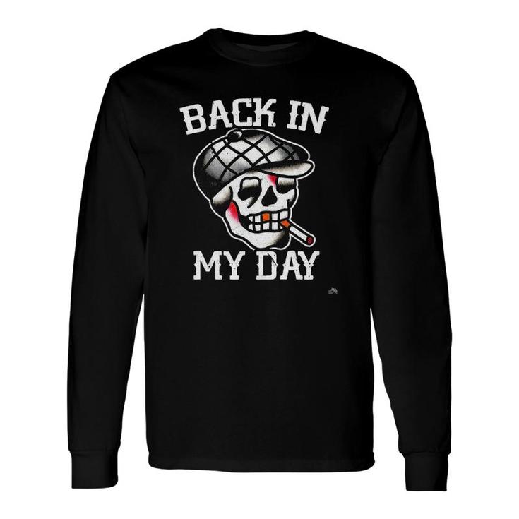 Back In My Day Traditional Tattoo Skull Dad Long Sleeve T-Shirt T-Shirt