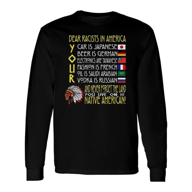 Dear Racists In America Your Car Is Japanese Long Sleeve T-Shirt T-Shirt