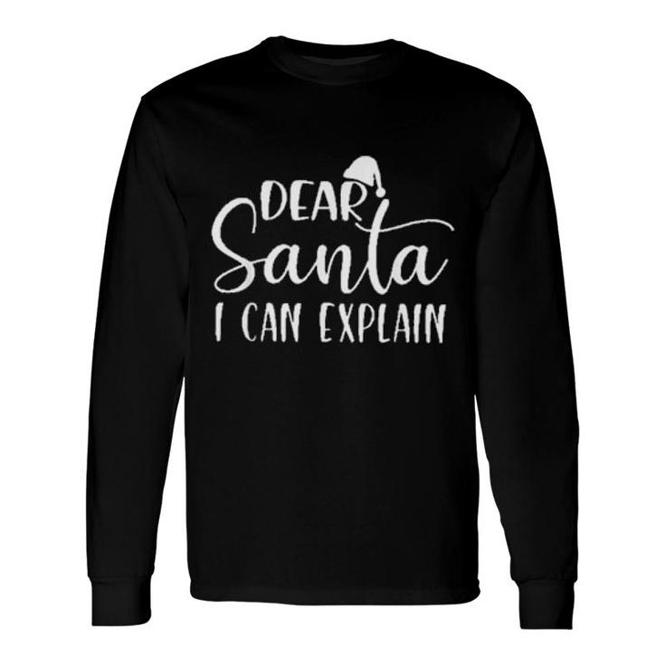 Dear Santa I Can Explain Christmas Dear Santa Tee Long Sleeve T-Shirt