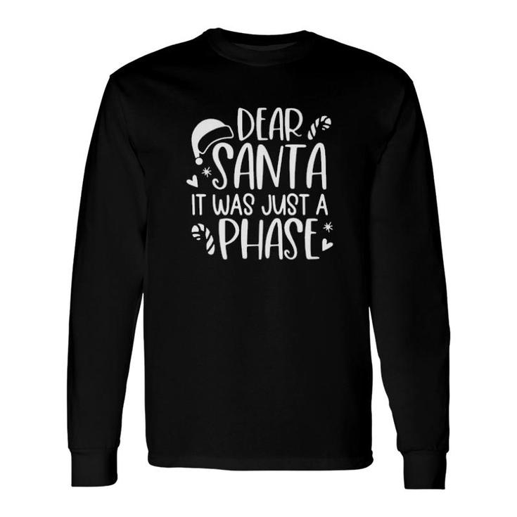 Dear Santa It Was Just A Phase Long Sleeve T-Shirt T-Shirt