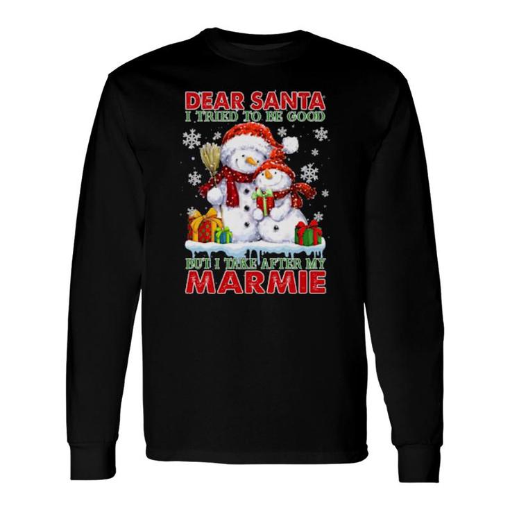 Dear Santa I Tried To Be Good But I Take After My Marmie Long Sleeve T-Shirt