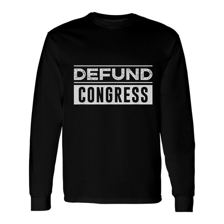 Defund Congress Long Sleeve T-Shirt