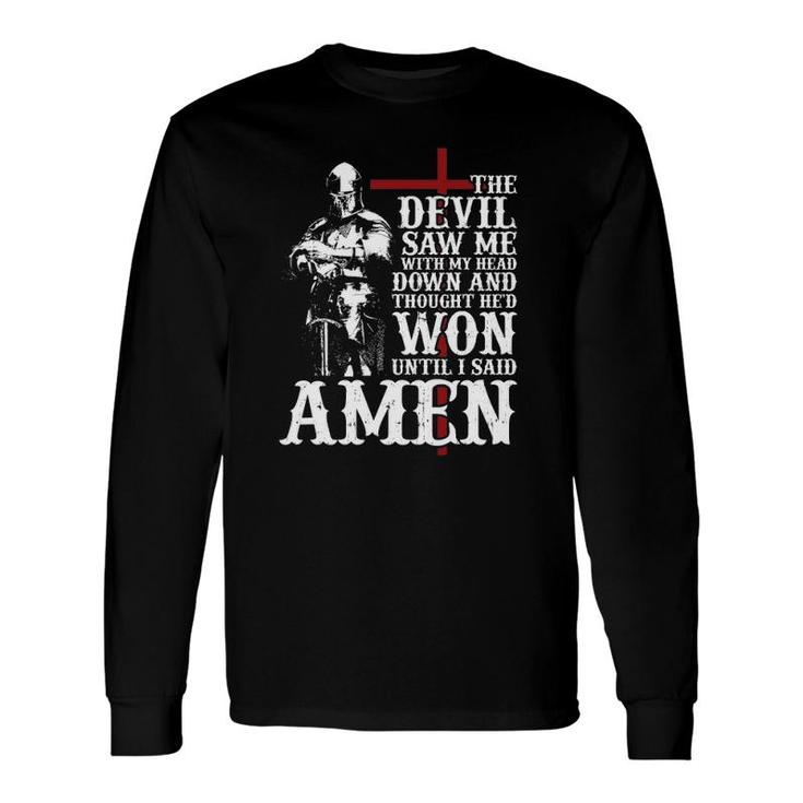The Devil Saw Me With My Head Down And Thought He Won Long Sleeve T-Shirt T-Shirt