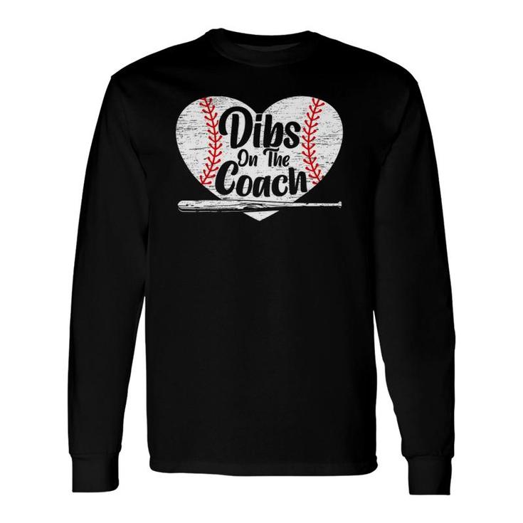 Dibs On The Coach Baseball Player Sport Lover Bat And Ball Long Sleeve T-Shirt T-Shirt