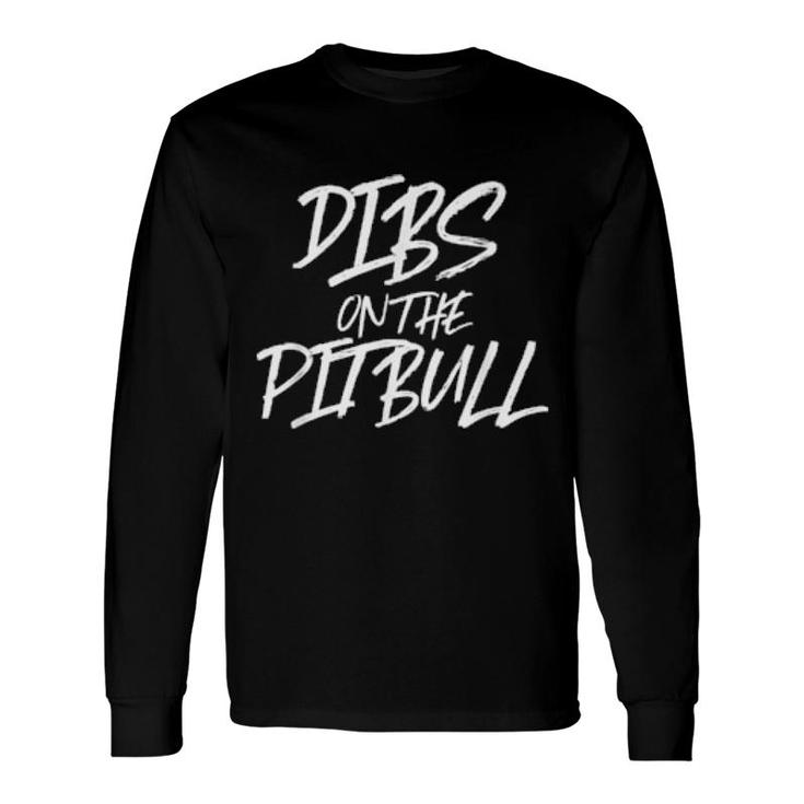 Dibs On The Pitbull Dog Furbaby Long Sleeve T-Shirt T-Shirt