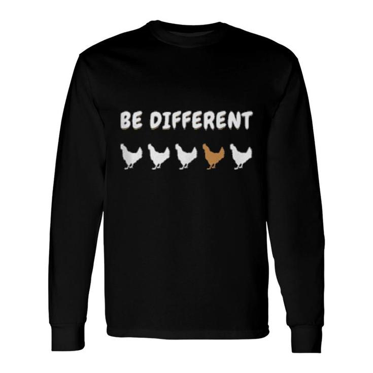 Be Different Chicken Gender Equality Tolerance Human Rights Long Sleeve T-Shirt T-Shirt
