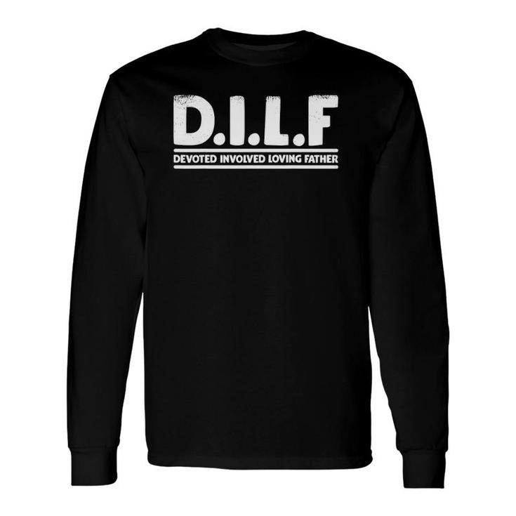 DILF Devoted Involved Loving Father Dad Papa Long Sleeve T-Shirt T-Shirt
