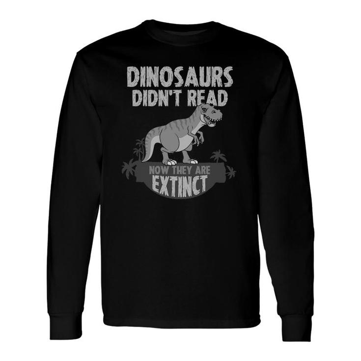 Dinosaur Didn't Read Cool Reading Teachers Long Sleeve T-Shirt T-Shirt