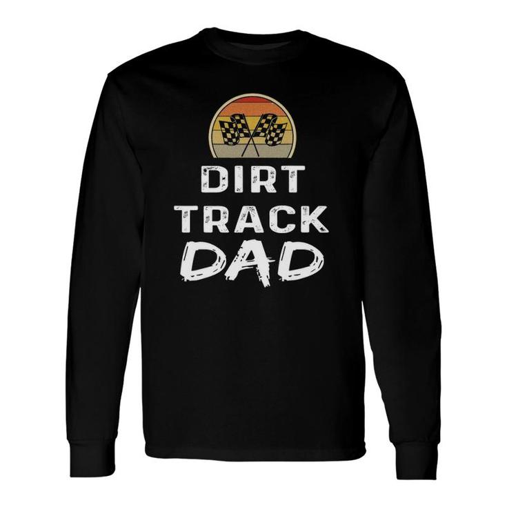 Dirt Track Racing Race Dad Father's Day Long Sleeve T-Shirt T-Shirt