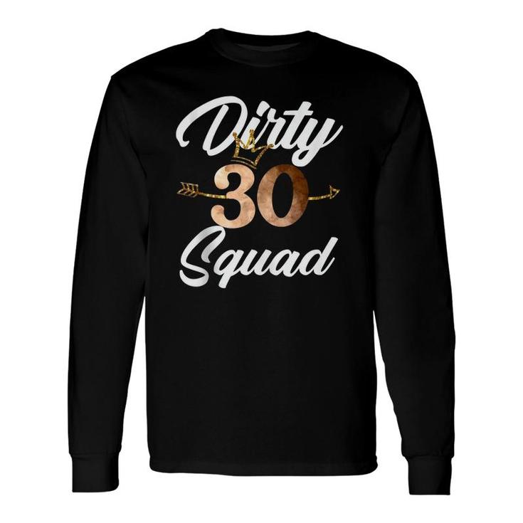 Dirty 30 Squad 30Th Birthday Crew B-Day Tee Long Sleeve T-Shirt T-Shirt