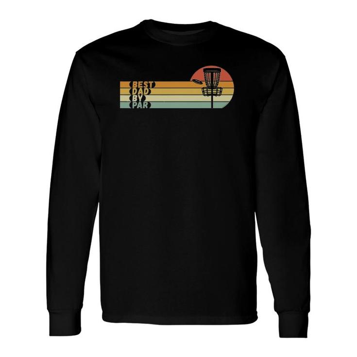 Disc Golf Best Dad By Par Father's Day Disc Golf Long Sleeve T-Shirt T-Shirt