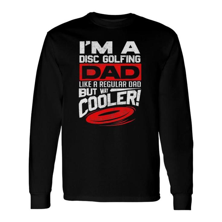 Disc Golf I'm A Disc Golfing Dad Father Day Disc Golf Player Long Sleeve T-Shirt T-Shirt