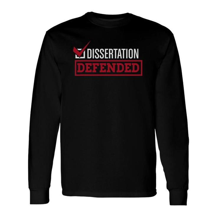 Dissertation Defended Graduate School Phd Thesis Long Sleeve T-Shirt T-Shirt