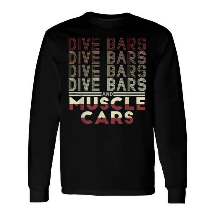 Dive Bars And Muscle Cars 70S Inspired Long Sleeve T-Shirt