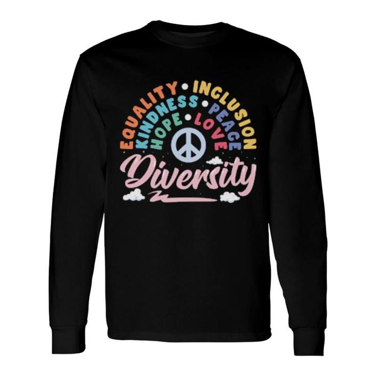 Diversity Equality Love Peace Human Rights Social Justice Long Sleeve T-Shirt T-Shirt