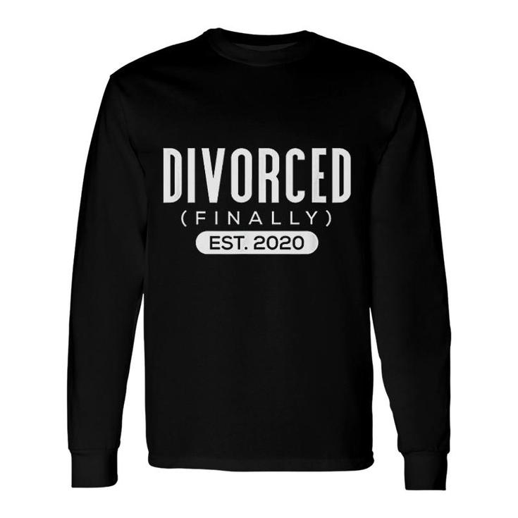 Divorced Est 2020 Finally Divorced Long Sleeve T-Shirt