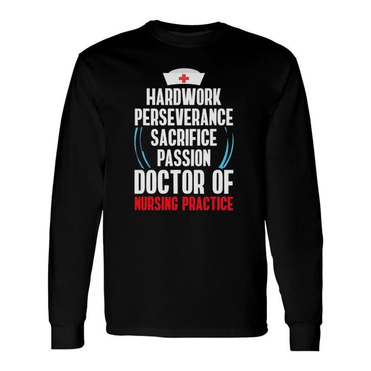 Dnp Doctor Of Nursing Practice Hardwork Rn Nurse Long Sleeve T-Shirt