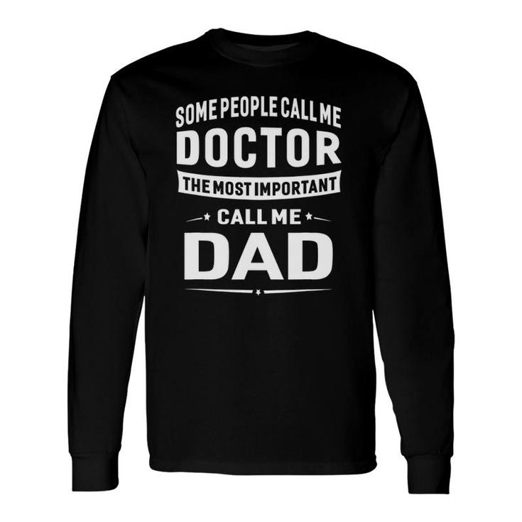 Doctor Dad For Father Great Idea Long Sleeve T-Shirt T-Shirt