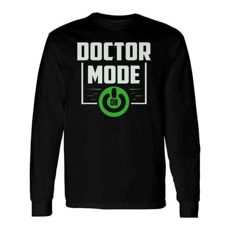Doctor Mode On As Medicine Hospital Long Sleeve T-Shirt T-Shirt