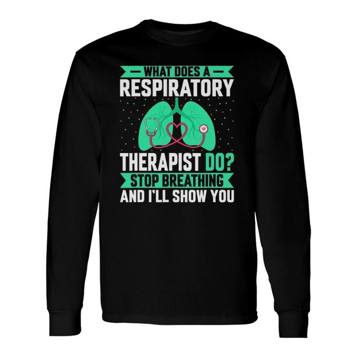 What Does A Respiratory Therapist Do Pulmonologist Long Sleeve T-Shirt T-Shirt