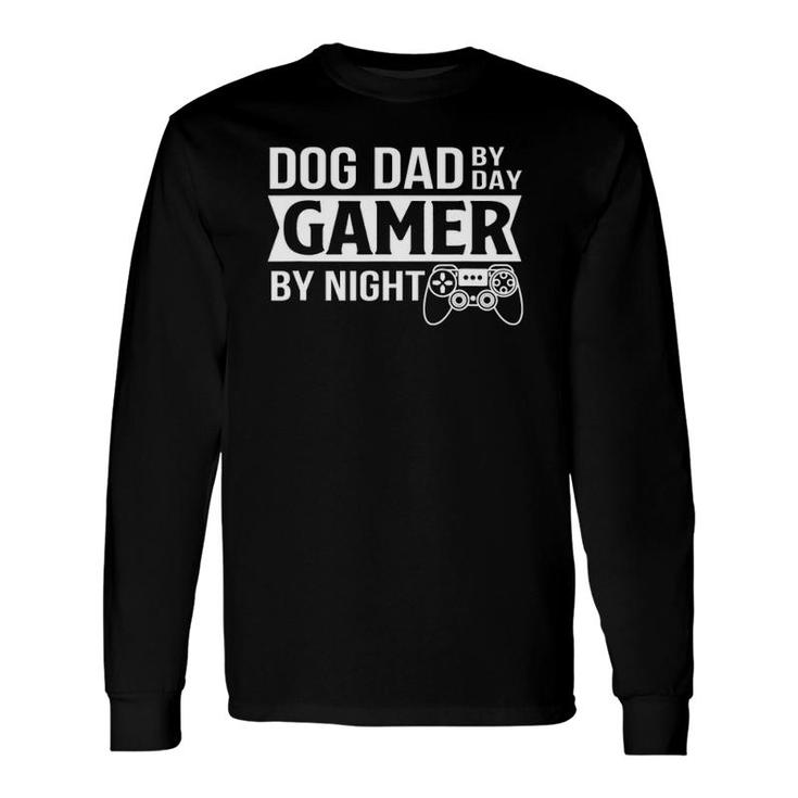 Dog Dad By Day Gamer By Night Dog Dad Gamer Gaming Long Sleeve T-Shirt T-Shirt
